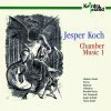 Jesper Koch: Chamber Music 1 - Various Artists